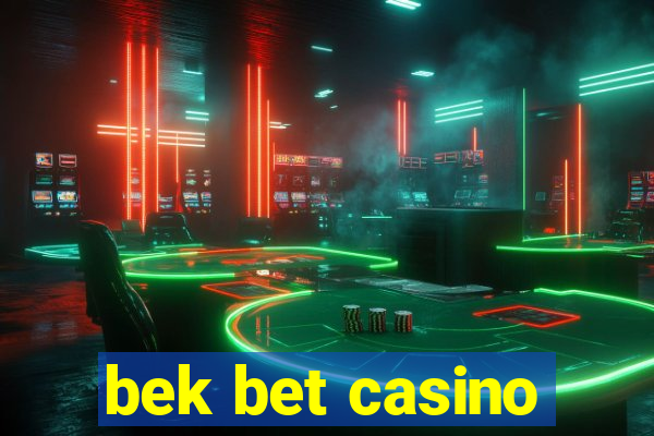 bek bet casino